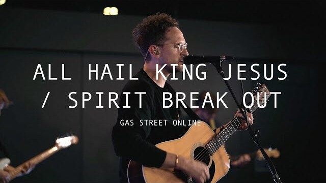 All Hail King Jesus / Spirit Break Out — Luke Hellebronth