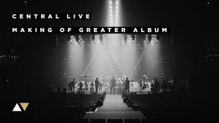 Making Of Greater Album - Central Live
