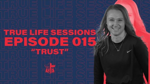 True Life Sessions | Trust | FCA