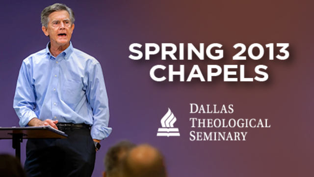 Spring 2013 Chapels | Dallas Theological Seminary