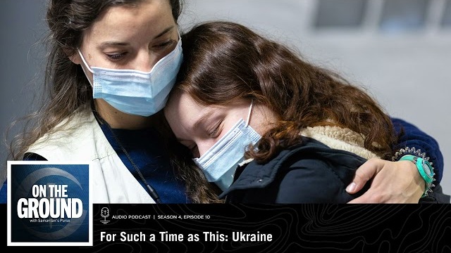 On the Ground: For Such a Time as This: Ukraine