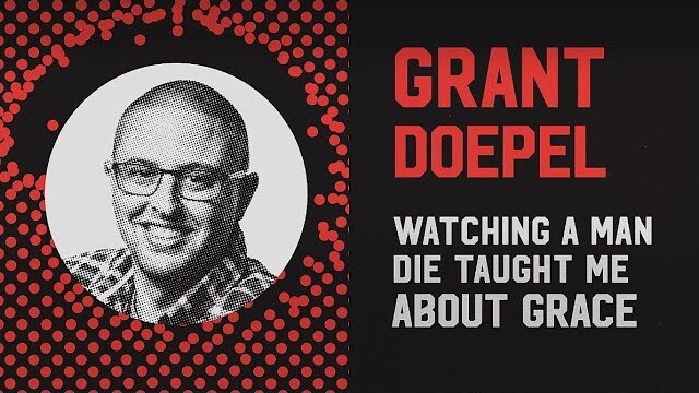 Watching a Man Die Taught Me About Grace | SPARK 2018