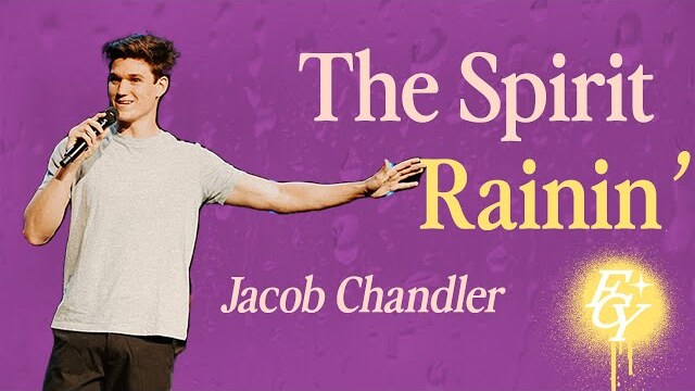 The Spirit Rainin' | Jacob Chandler at Free Chapel Youth