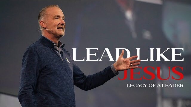 Lead Like Jesus // Week 5 - Legacy of a Leader // Dave Stone