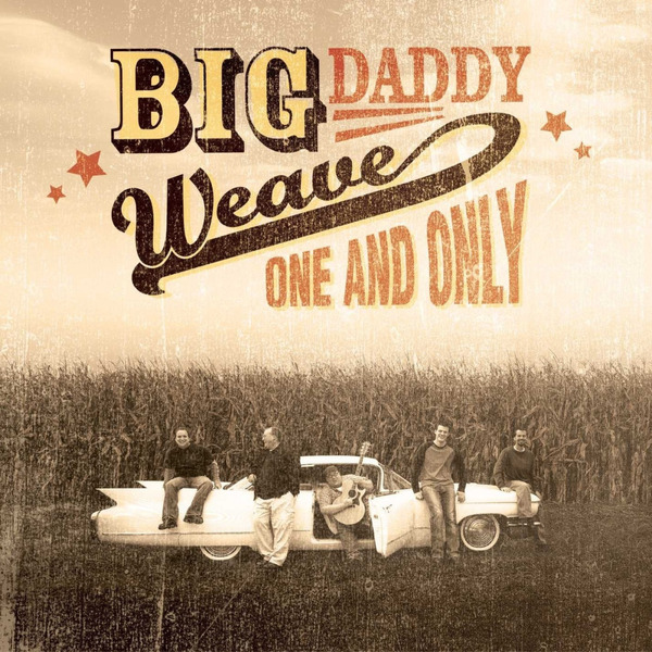 One and Only | Big Daddy Weave