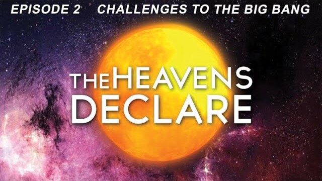 The Heavens Declare | Episode 2 | Challenges to the Big Bang | Kyle Justice