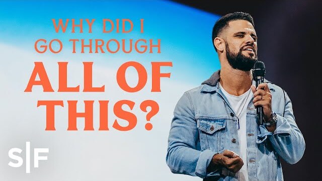 Why Did I Go Through All Of This? | Steven Furtick