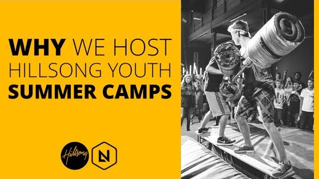 Why We Host Hillsong Youth Summer Camps | Hillsong Leadership Network