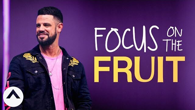 Focus On The Fruit | I Don’t Know What To Do | Pastor Steven Furtick | Elevation Church