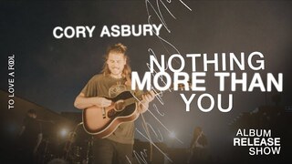 Nothing More Than You (Live) - Cory Asbury | To Love A Fool
