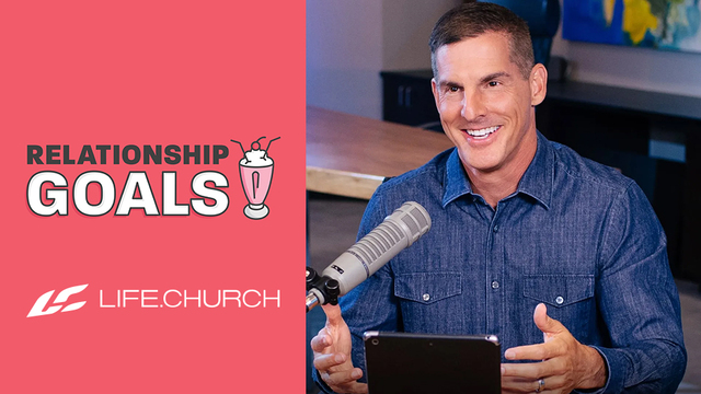 Relationship Goals | Life.Church