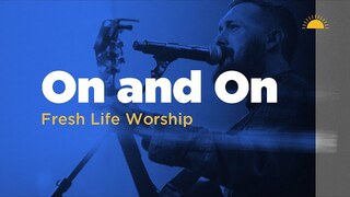 On and On // Live // Fresh Life Worship