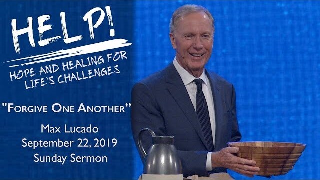 September 22, 2019 | Max Lucado | Forgive One Another | Acts 20:35, Eph. 4:32 | Sunday Sermon