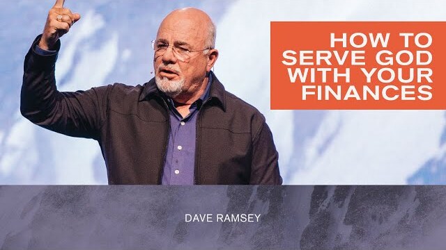 Giving Series - How to Serve God with Your Finances - Part 3 - Dave Ramsey
