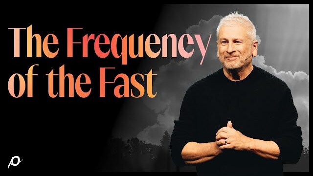 The Frequency of the Fast - Louie Giglio