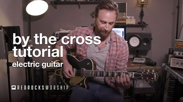 Tutorial | "By The Cross" | Electric Guitar | Red Rocks Worship