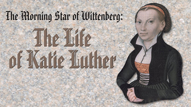 The Morning Star of Wittenberg: The Life of Katie Luther