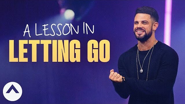 A Lesson In Letting Go | Pastor Steven Furtick | Elevation Church