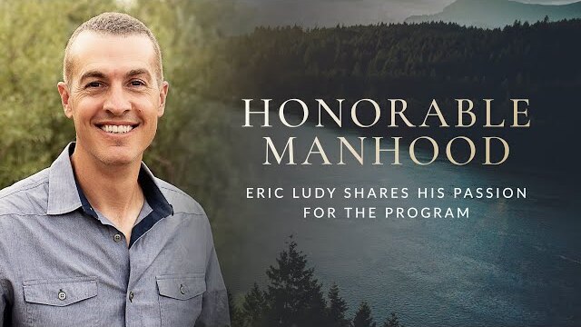 Honorable Manhood - A Powerful Experience for Men of All Ages