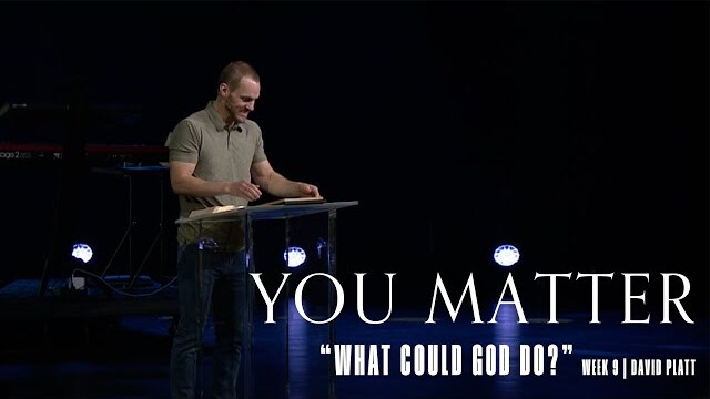 You Matter (Nehemiah 7:1-73) || What Could God Do? || David Platt