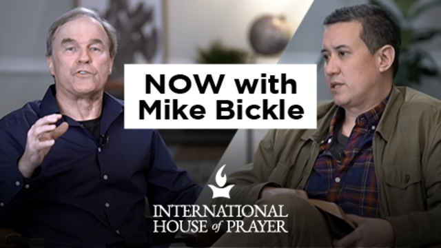 NOW with Mike Bickle | International House of Prayer