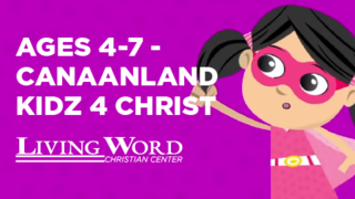 Ages 4-7 Canaanland Kidz 4 Christ | Living Word Christian Center