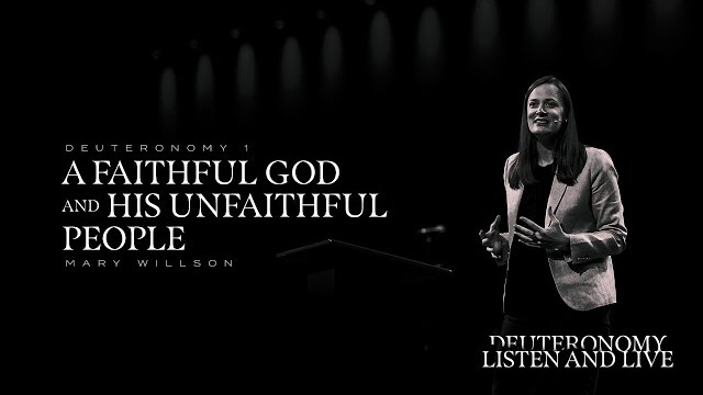 Mary Willson | A Faithful God and His Unfaithful People | Deut 1 | TGCW18