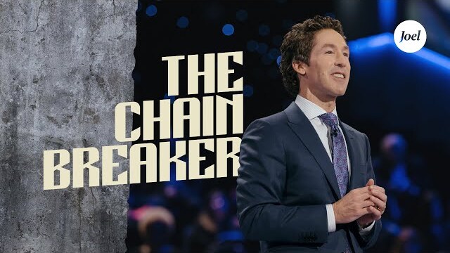 The Chain Breaker | Joel Osteen