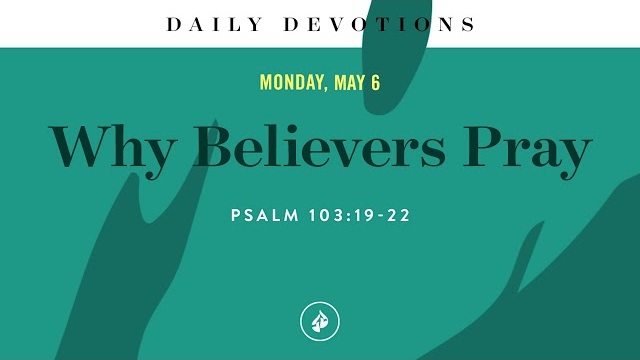 Why Believers Pray – Daily Devotional