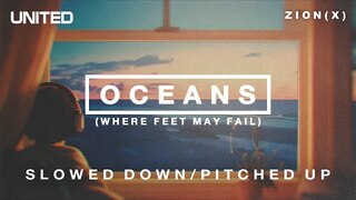 Oceans (Where Feet May Fail) - Slowed Down/Pitched Up | Hillsong UNITED