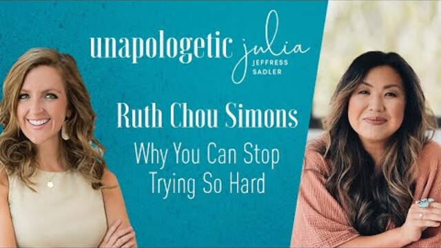 Why You Can Stop Trying So Hard with Ruth Chou Simons | Unapologetic