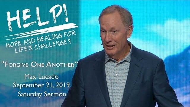 September 21, 2019 | Max Lucado | Forgive One Another | Acts 20:35, Eph. 4:32 | Saturday Sermon