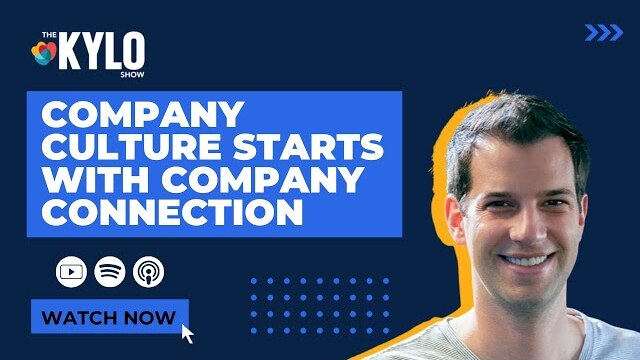 The KYLO Show: Company Culture Starts with Company Connection