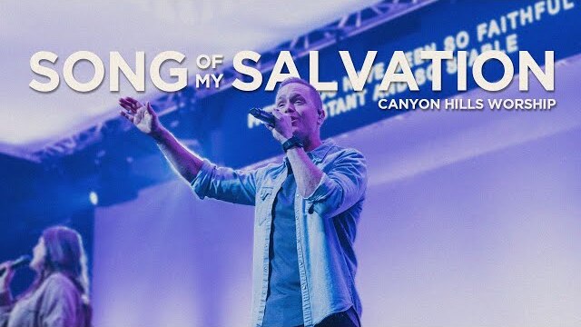Song of My Salvation (Live) | Canyon Hills Worship