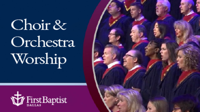 Choir & Orchestra Worship | First Baptist Dallas