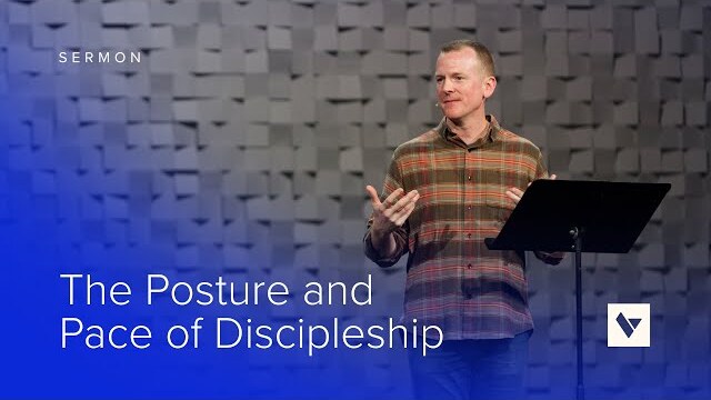 The Posture and Pace of Discipleship – Sermon – Mason King – 3/10/24