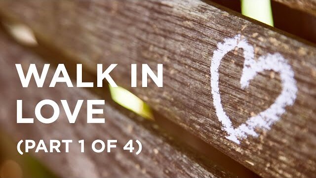 Walk in Love (Part 1 of 4) — 01/13/2022