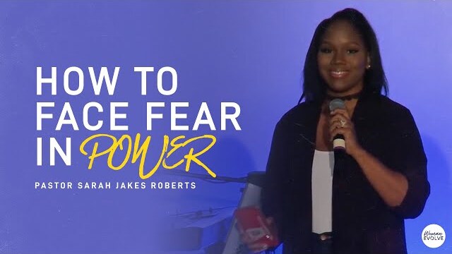 How To Face Fear in Power X Sarah Jakes Roberts