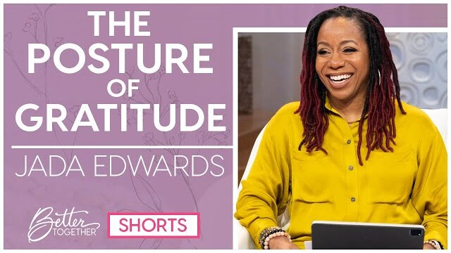 Jada Edwards: How Vulnerability Effects Our Gratitude | Better Together TV #shorts