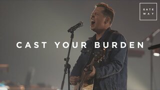 Cast Your Burden | Live | Gateway Worship