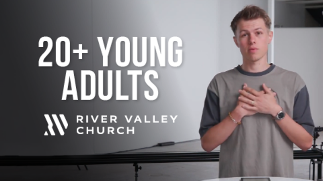 20+ Young Adults | River Valley Church