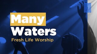 Many Waters // Live // Fresh Life Worship