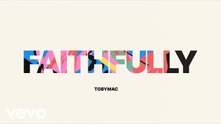 TobyMac - Faithfully (Audio)
