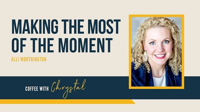 Alli Worthington: Making The Most Of The Moment