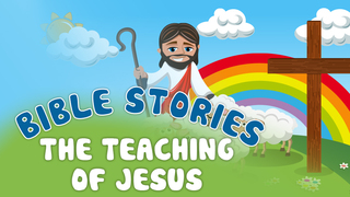 Bible Stories - The Teaching of Jesus