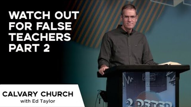 Watch Out For False Teachers, Part 2 - 2 Peter 2:12-22  - 16106