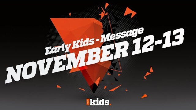 Early Kids - "Give Big" Message Week 2 - November 12-13