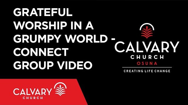 Grateful Worship in a Grumpy World - Connect Group Video - Nate Heitzig