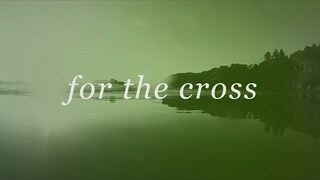 For The Cross (Official Lyric Video) - Brian & Jenn Johnson | Tides