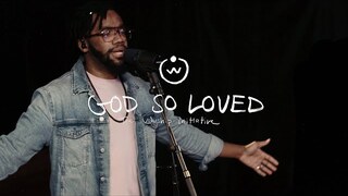 God So Loved (Live) |The Worship Initiative feat. Trenton Bell